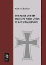 Die Hansa Und Der Deutsche Ritter-Orden in Den Ostseelandern