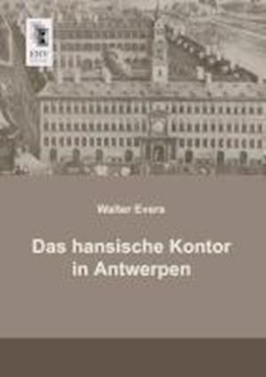 Das Hansische Kontor in Antwerpen