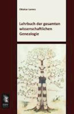 Lehrbuch Der Gesamten Wissenschaftlichen Genealogie