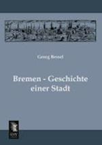 Bremen - Geschichte Einer Stadt