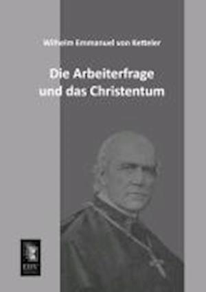 Die Arbeiterfrage Und Das Christentum