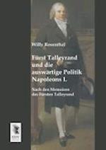 Fürst Talleyrand und die auswärtige Politik Napoleons I.