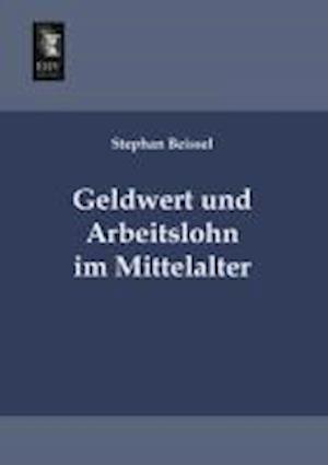 Geldwert Und Arbeitslohn Im Mittelalter