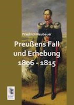 Preussens Fall Und Erhebung 1806 - 1815