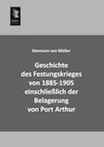 Geschichte des Festungskrieges von 1885-1905 einschließlich der Belagerung von Port Arthur