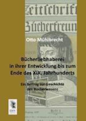 Bücherliebhaberei in ihrer Entwicklung bis zum Ende des XIX. Jahrhunderts