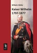 Kaiser Wilhelm 1797-1877