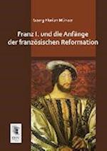 Franz I. und die Anfänge der französischen Reformation