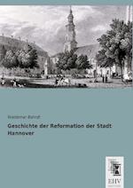 Geschichte der Reformation der Stadt Hannover