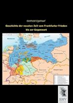 Geschichte der neusten Zeit vom Frankfurter Frieden bis zur Gegenwart