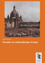 Dresden im siebenjährigen Kriege