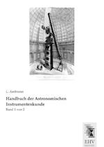 Handbuch der Astronomischen Instrumentenkunde