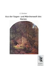 Aus der Sagen- und Märchenwelt des Harzes