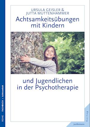 Achtsamkeitsübungen mit Kindern und Jugendlichen in der Psychotherapie