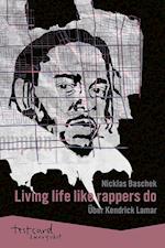 Kendrick Lamar: »Living life like rappers do«
