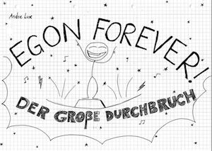 Egon Forever! - Der große Durchbruch