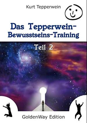Das Tepperwein Bewusstseins-Training - Teil 2
