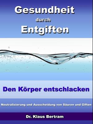 Gesundheit durch Entgiften – Den Körper Entschlacken