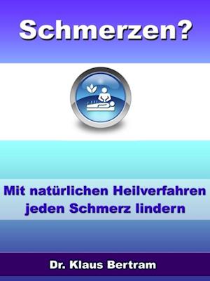 Schmerzen? Vergessen Sie Schmerzmittel – Mit natürlichen Heilverfahren jeden Schmerz lindern