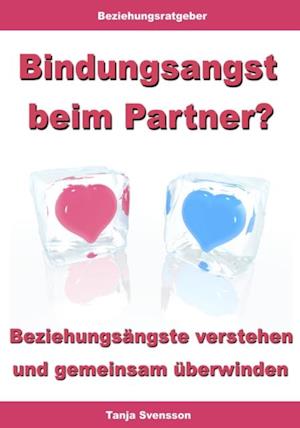 Bindungsangst beim Partner? – Beziehungsängste verstehen und gemeinsam überwinden