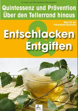 Entgiften & Entschlackung: Quintessenz und Prävention