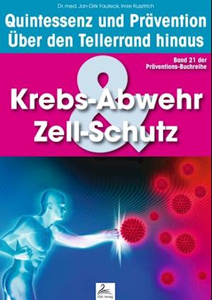 Krebs-Abwehr & Zell-Schutz: Quintessenz und Prävention