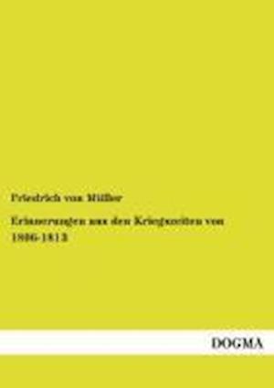 Erinnerungen Aus Den Kriegszeiten Von 1806-1813