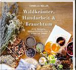 Wildkräuter, Handarbeit & Brauchtum