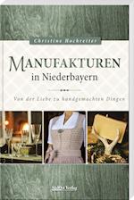 Manufakturen in Niederbayern