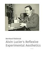 Alvin Lucier's Reflexive Experimental Aesthetics