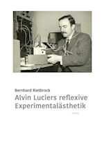 Alvin Luciers reflexive Experimentalästhetik