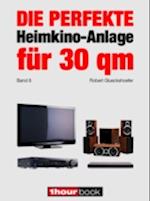 Die perfekte Heimkino-Anlage für 30 qm (Band 8)