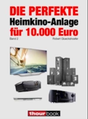 Die perfekte Heimkino-Anlage für 10.000 Euro (Band 2)