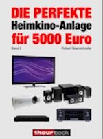 Die perfekte Heimkino-Anlage für 5000 Euro (Band 2)