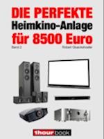 Die perfekte Heimkino-Anlage für 8500 Euro (Band 2)