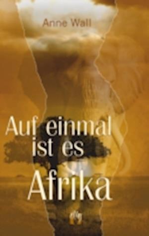 Auf einmal ist es Afrika