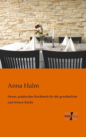 Neues, praktisches Kochbuch für die gewöhnliche und feinere Küche