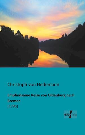 Empfindsame Reise von Oldenburg nach Bremen