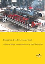 A History of Railway Locomotives Down to the End of the Year 1831