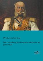 Die Grundung Des Deutschen Reiches Im Jahre 1870