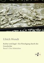 Kultur Und Jagd - Ein Pirschgang Durch Die Geschichte