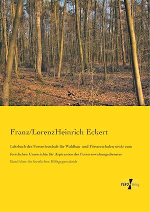 Lehrbuch Der Forstwirtschaft Fur Waldbau- Und Forsterschulen Sowie Zum Forstlichen Unterrichte Fur Aspiranten Des Forstverwaltungsdienstes