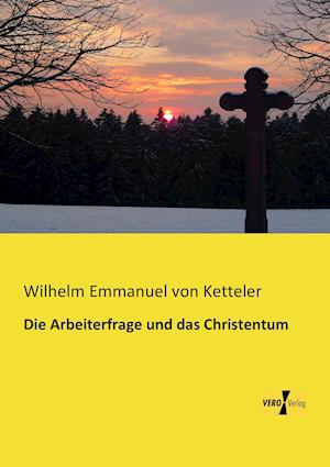 Die Arbeiterfrage Und Das Christentum