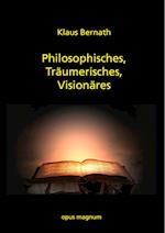 Philosophisches, Träumerisches, Visionäres