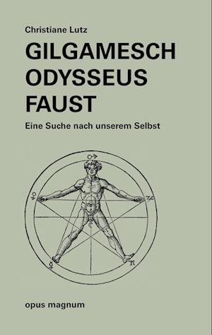 Gilgamesch -Odysseus - Faust