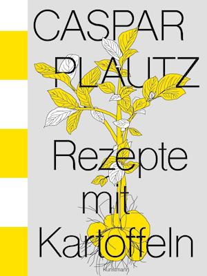 Caspar Plautz. Rezepte mit Kartoffeln