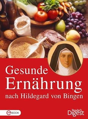 Gesunde Ernährung nach Hildegard von Bingen