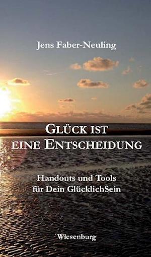 GLÜCK IST EINE ENTSCHEIDUNG