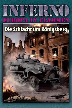 Inferno - Europa in Flammen, Band 3: Die Schlacht um Königsberg