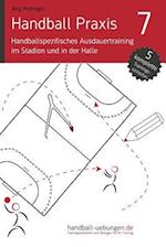 Handball Praxis 7 - Handballspezifisches Ausdauertraining Im Stadion Und in Der Halle